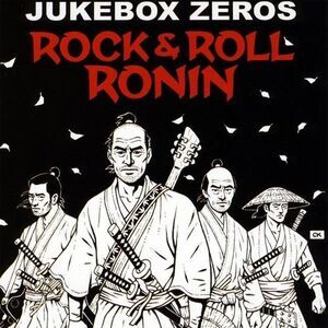 Jukebox Zeros - Rock and Roll Ronin   CD